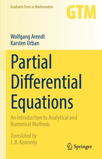Partial Differential Equations : An Introduction to Analytical and Numerical Methods : 294 by Wolfgang Arendt - Hardback