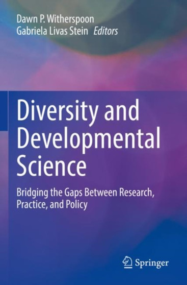 Diversity and Developmental Science : Bridging the Gaps Between Research, Practice, and Policy by Dawn P. Witherspoon - Paperback