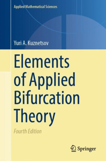 Elements of Applied Bifurcation Theory : 112 by Yuri A. Kuznetsov - Hardback