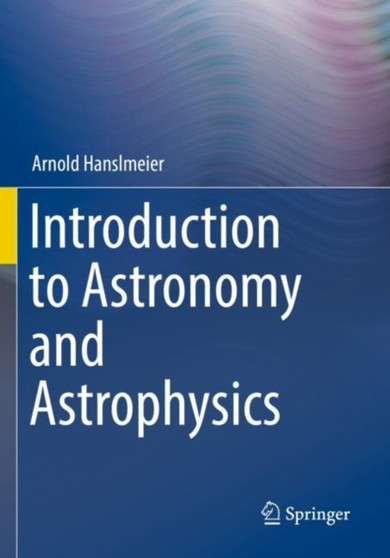 Introduction to Astronomy and Astrophysics by Arnold Hanslmeier - Paperback