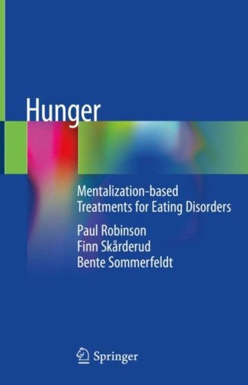 Hunger : Mentalization-based Treatments for Eating Disorders by Paul Robinson - Hardback