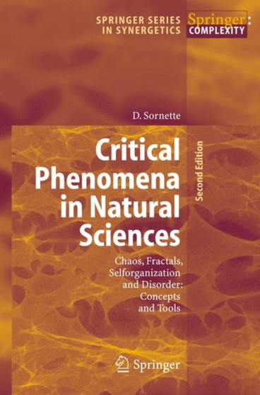 Critical Phenomena in Natural Sciences : Chaos, Fractals, Selforganization and Disorder: Concepts and Tools by Didier Sornette - Paperback