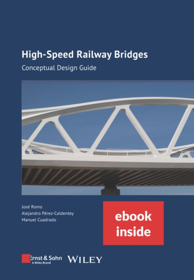 High-speed Railway Bridges, (incl. ebook as PDF) : Conceptual Design Guide by Jose Romo - Hardback