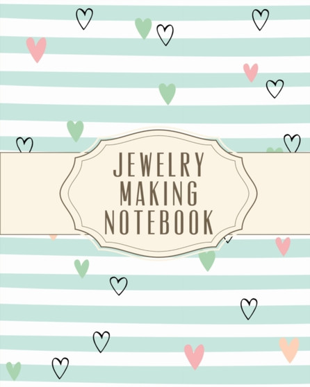 Jewelry Making Notebook : DIY Project Planner - Organizer - Crafts Hobbies - Home Made - Beadwork - Jewels by Alice Devon - Paperback