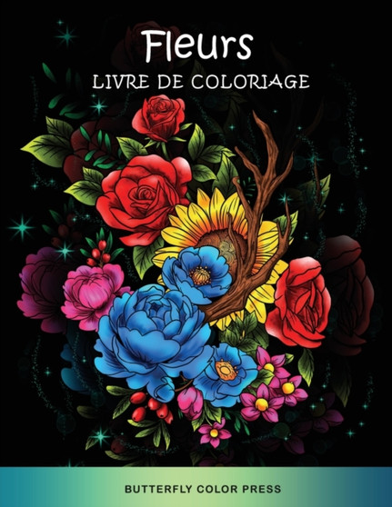 Fleurs Livre de Coloriage : Livre de Coloriage pour Adultes by Butterfly Color Press - Paperback