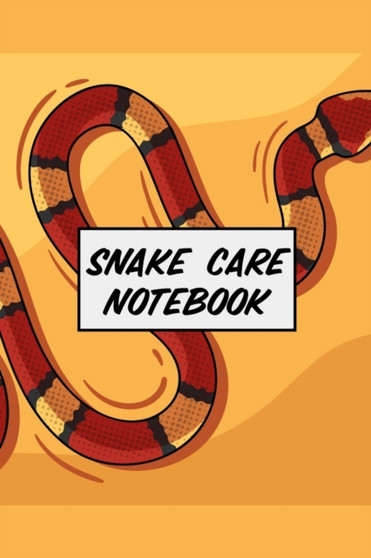 Snake Care Notebook : Healthy Reptile Habitat - Pet Snake Needs - Daily Easy To Use by Alice Devon - Paperback