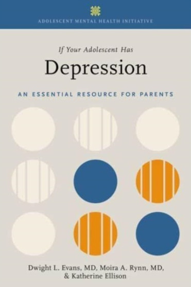 If Your Adolescent Has Depression : An Essential Resource for Parents by Dwight L. Evans - Hardback