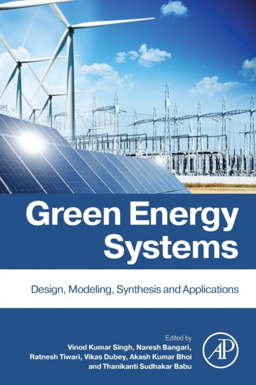 Green Energy Systems : Design, Modelling, Synthesis and Applications by Vinod Kumar Singh - Paperback