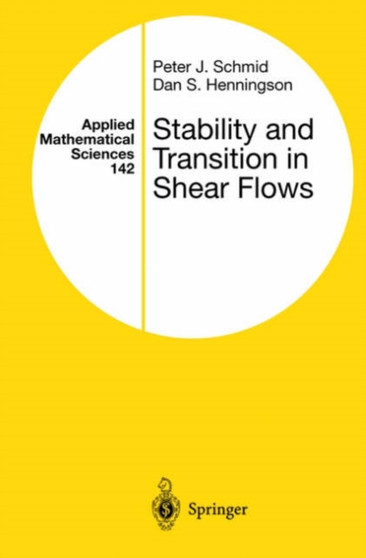 Stability and Transition in Shear Flows : 142 by Peter J. Schmid - Hardback