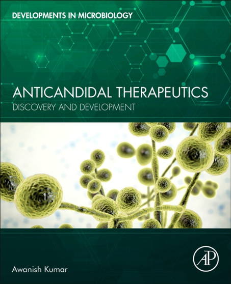 Anticandidal Therapeutics : Discovery and Development by Awanish Kumar - Paperback