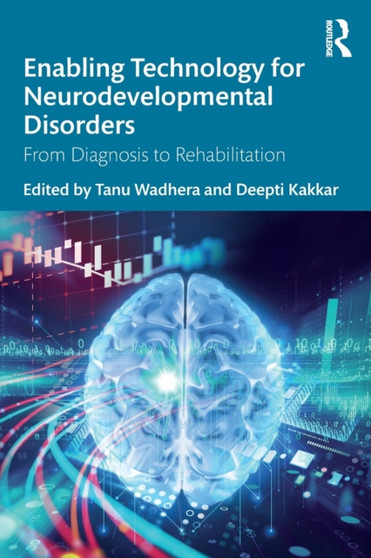 Enabling Technology for Neurodevelopmental Disorders : From Diagnosis to Rehabilitation by Tanu Wadhera - Paperback