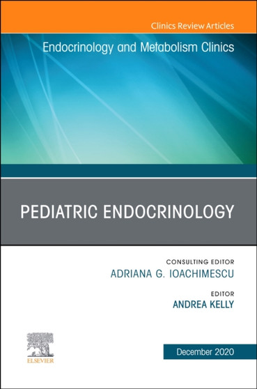 Pediatric Endocrinology, An Issue of Endocrinology and Metabolism Clinics of North America : Volume 49-4 by Andrea Kelly - Hardback