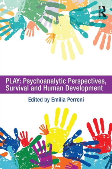Play: Psychoanalytic Perspectives, Survival and Human Development by Emilia Perroni - Paperback