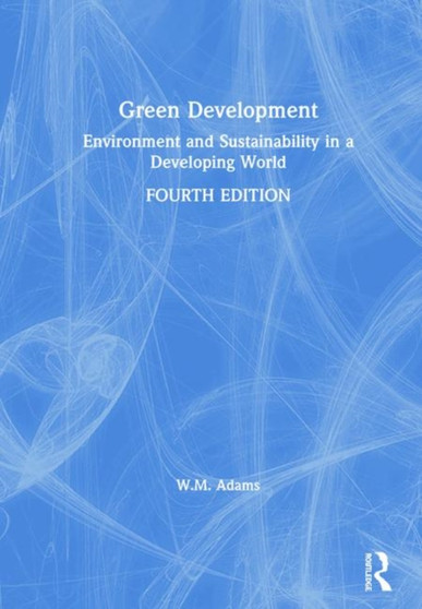 Green Development : Environment and Sustainability in a Developing World by Bill Adams - Hardback