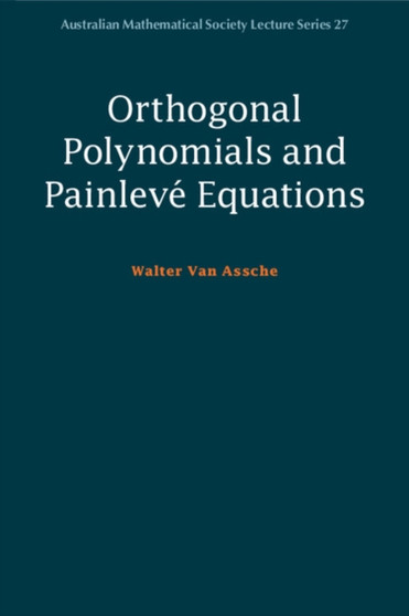 Orthogonal Polynomials and Painleve Equations by Walter Van Assche - Paperback