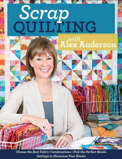 Scrap Quilting with Alex Anderson by Alex Anderson - Paperback
