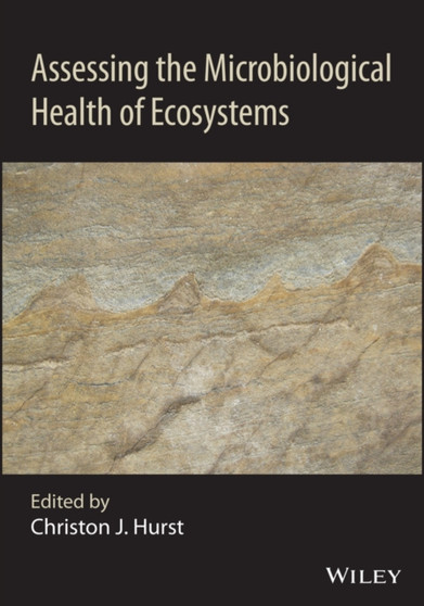 Assessing the Microbiological Health of Ecosystems by Christon J. Hurst - Hardback