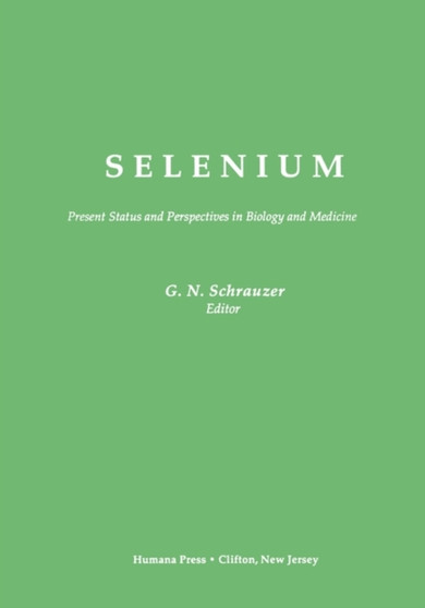 Selenium : Present Status and Perspectives in Biology and Medicine by Gerhard N. Schrauzer - Paperback