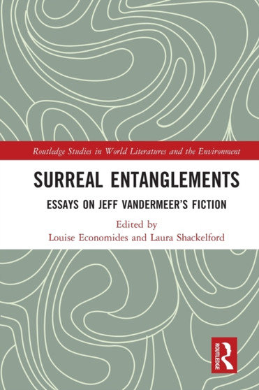 Surreal Entanglements : Essays on Jeff VanderMeer???s Fiction by Louise Economides - Paperback