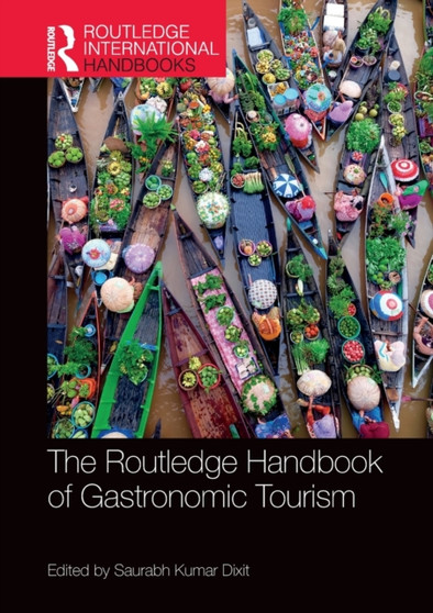 The Routledge Handbook of Gastronomic Tourism by Saurabh Kumar Dixit - Paperback