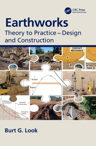 Earthworks : Theory to Practice - Design and Construction by Burt G. Look - Hardback