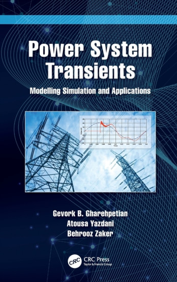 Power System Transients : Modelling Simulation and Applications by Gevork Gharehpetian - Hardback