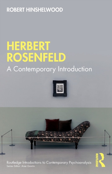 Herbert Rosenfeld : A Contemporary Introduction by Robert Hinshelwood - Paperback