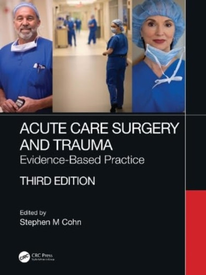 Acute Care Surgery and Trauma : Evidence-Based Practice by Stephen Cohn - Hardback
