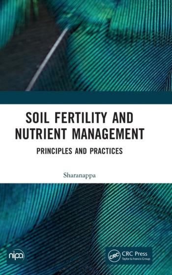 Soil Fertility and Nutrient Management : Principles and Practices by Sharanappa - Hardback