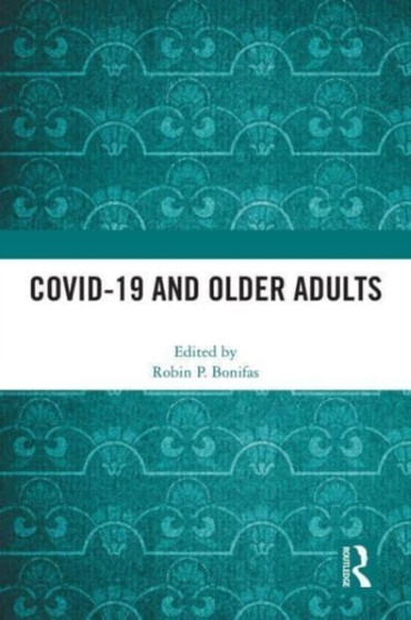 COVID-19 and Older Adults by Robin P. Bonifas - Hardback