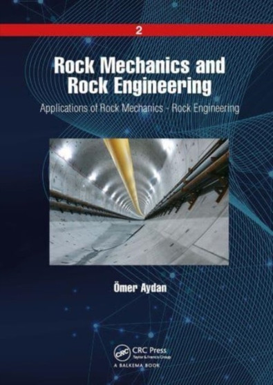 Rock Mechanics and Rock Engineering : Volume 2: Applications of Rock Mechanics - Rock Engineering by Omer Aydan - Paperback
