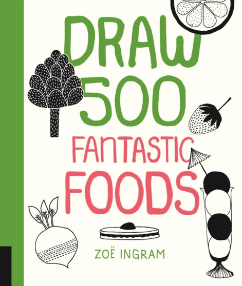 Draw 500 Fantastic Foods by Zoe Ingram - Paperback