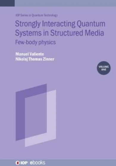 Strongly Interacting Quantum Systems, Volume 1 : Few-body physics by Manuel Valiente - Hardback
