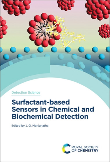 Surfactant-based Sensors in Chemical and Biochemical Detection : Volume 23 by J G Manjunatha - Hardback