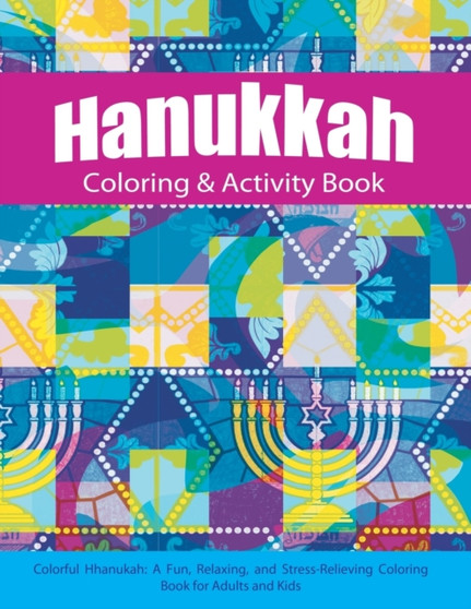 Hanukkah Coloring & Activity Book : Colorful Chanukah A Fun, Relaxing, and Stress-Relieving Coloring Book for Adults and Kids by Adult Coloring Books - Paperback