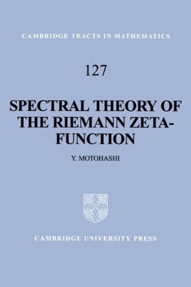 Spectral Theory of the Riemann Zeta-Function by Yoichi Motohashi - Hardback
