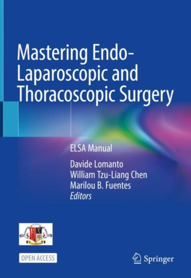 Mastering Endo-Laparoscopic and Thoracoscopic Surgery : ELSA Manual by Davide Lomanto - Hardback