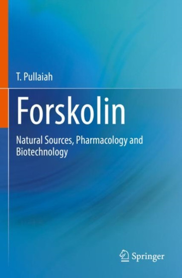 Forskolin : Natural Sources, Pharmacology and Biotechnology by T. Pullaiah - Paperback