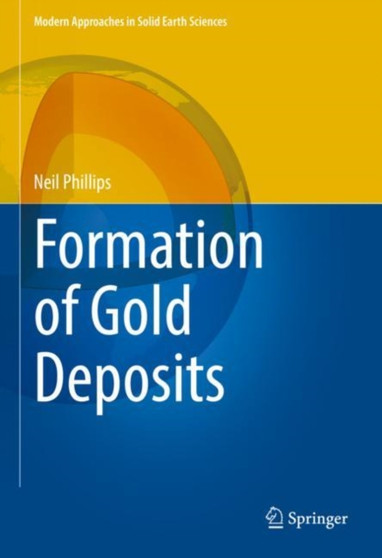 Formation of Gold Deposits : 21 by Neil Phillips - Hardback