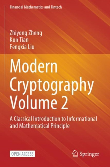 Modern Cryptography Volume 2 : A Classical Introduction to Informational and Mathematical Principle by Zhiyong Zheng - Paperback