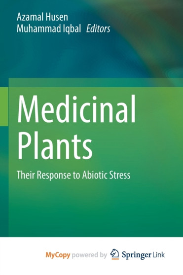 Medicinal Plants : Their Response to Abiotic Stress by Husen Azamal Husen - Paperback