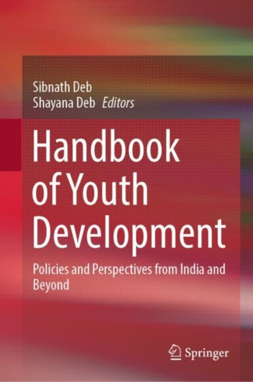 Handbook of Youth Development : Policies and Perspectives from India and Beyond by Sibnath Deb - Hardback