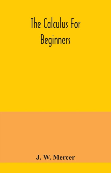The calculus for beginners by J W Mercer - Paperback