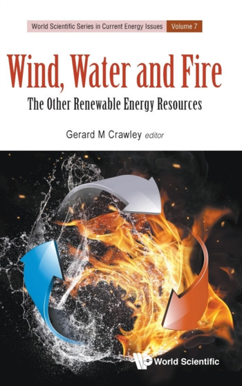 Wind, Water And Fire: The Other Renewable Energy Resources : 7 by Gerard M Crawley - Hardback