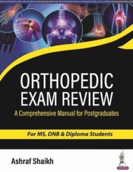 Orthopedic Exam Review : A Comprehensive Manual for Postgraduates by Ashraf Shaikh - Paperback