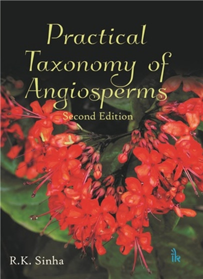 Practical Taxonomy of Angiosperms by R.K. Sinha - Paperback