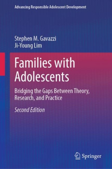 Families with Adolescents : Bridging the Gaps Between Theory, Research, and Practice by Stephen M. Gavazzi - Hardback