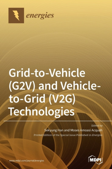 Grid-to-Vehicle (G2V) and Vehicle-to-Grid (V2G) Technologies by Sekyung Han - Hardback