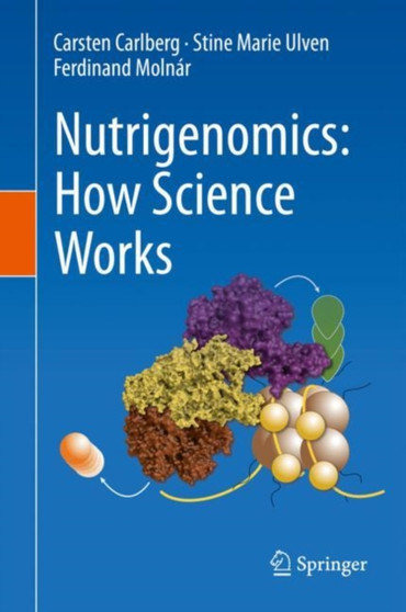 Nutrigenomics: How Science Works by Carsten Carlberg - Hardback
