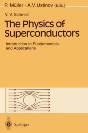 The Physics of Superconductors : Introduction to Fundamentals and Applications by V.V. Schmidt - Hardback